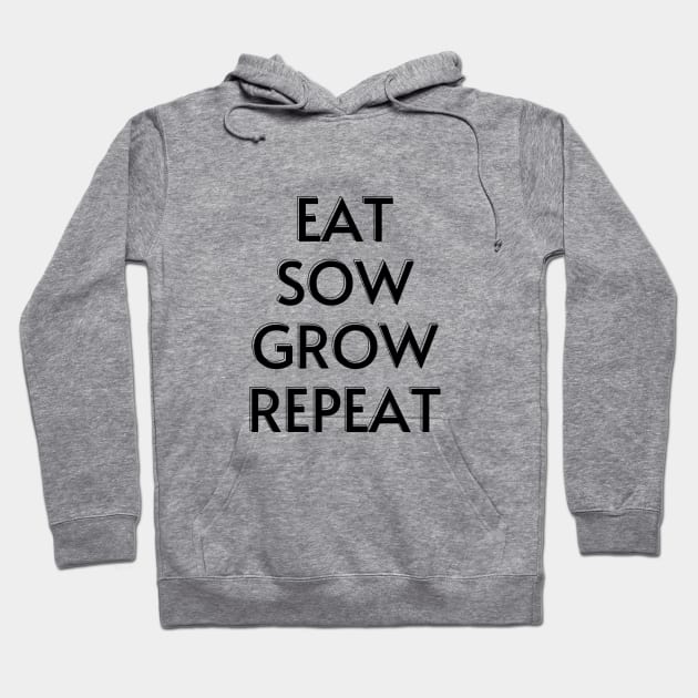 EAT SOW GROW REPEAT Hoodie by GardeningKnowledge